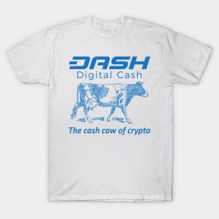 Dash The Cash Cow Of Crypto T-Shirt